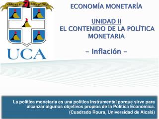 ECONOMÍA MONETARÍA UNIDAD II EL CONTENIDO DE LA POL Í TICA MONETARIA - Inflación -