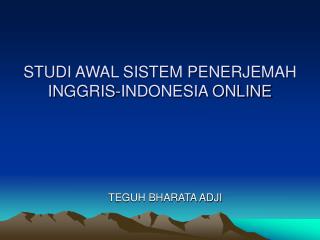 STUDI AWAL SISTEM PENERJEMAH INGGRIS-INDONESIA ONLINE