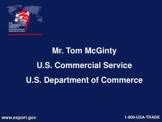 Mr. Tom McGinty U.S. Commercial Service U.S. Department of Commerce