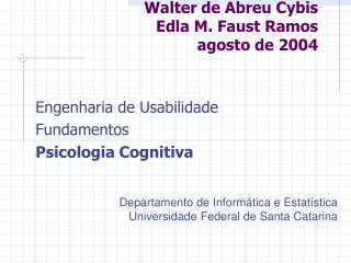 Walter de Abreu Cybis Edla M. Faust Ramos agosto de 2004