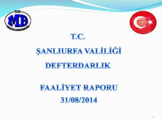 T.C. ŞANLIURFA VALİLİĞİ DEFTERDARLIK FAALİYET RAPORU 31/08/2014