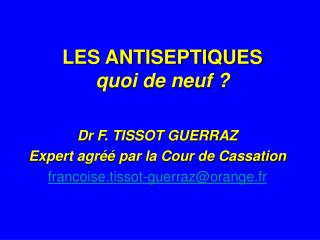 LES ANTISEPTIQUES quoi de neuf ?