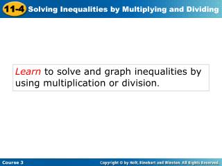 Learn to solve and graph inequalities by using multiplication or division .