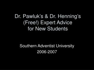 Dr. Pawluk’s &amp; Dr. Henning’s (Free!) Expert Advice for New Students