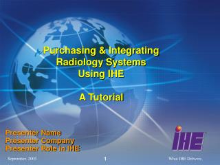 Purchasing &amp; Integrating Radiology Systems Using IHE A Tutorial