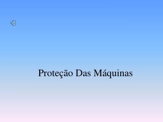 Proteção Das Máquinas