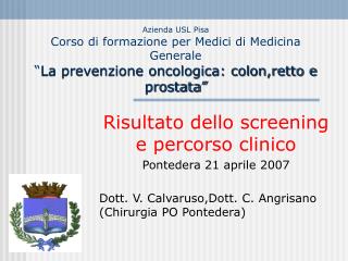 Risultato dello screening e percorso clinico Pontedera 21 aprile 2007