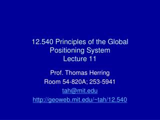 12.540 Principles of the Global Positioning System Lecture 11