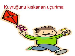 Kuyruğunu kıskanan uçurtma