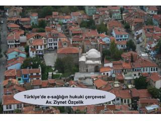 Türkiye’de e-sağlığın hukuki çerçevesi Av. Ziynet Özçelik