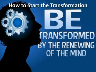 How to Start the Transformation