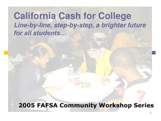 California Cash for College Line-by-line, step-by-step, a brighter future for all students…