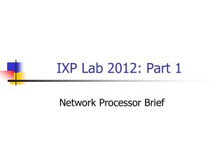 IXP Lab 2012: Part 1