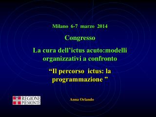 Milano 6-7 marzo 2014 Congresso La cura dell’ictus acuto:modelli organizzativi a confronto