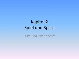 Kapitel 2 Spiel und Spass