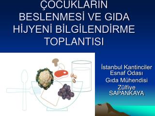 ÇOCUKLARIN BESLENMESİ VE GIDA HİJYENİ BİLGİLENDİRME TOPLANTISI