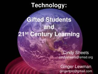 Technology: Gifted Students and 21 st Century Learning