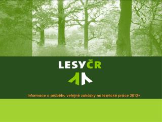 Informace o průběhu veřejné zakázky na lesnické práce 2012+