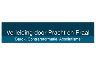 Verleiding door Pracht en Praal