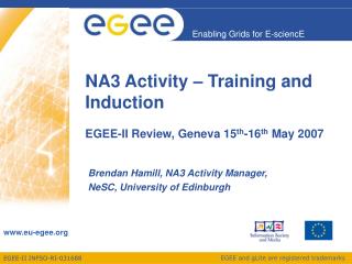 NA3 Activity – Training and Induction EGEE-II Review, Geneva 15 th -16 th May 2007