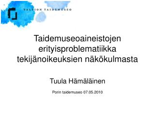 Taidemuseoaineistojen erityisproblematiikka tekijänoikeuksien näkökulmasta