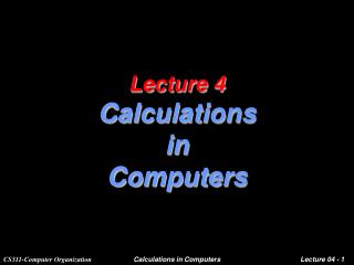 Lecture 4 Calculations in Computers