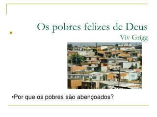 Os pobres felizes de Deus Viv Grigg
