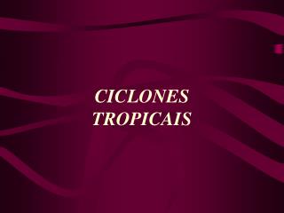 CICLONES TROPICAIS