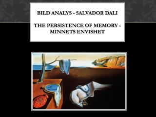 Bild analys - Salvador Dali The persistence of memory - minnets envishet