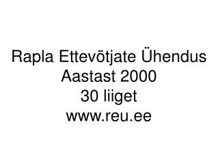 Rapla Ettevõtjate Ühendus Aastast 2000 30 liiget reu.ee