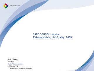SAFE SCHOOL -seminar Petrozavodsk , 11-13, May , 2009