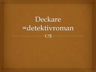 Deckare =detektivroman