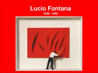 Lucio Fontana 1899 - 1968