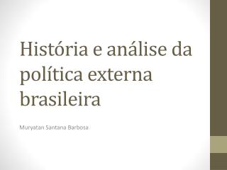 História e análise da política externa brasileira