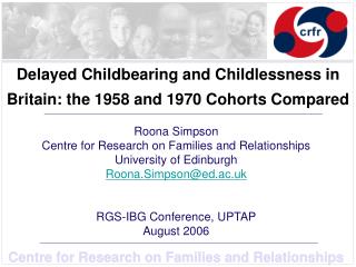 Delayed Childbearing and Childlessness in Britain: the 1958 and 1970 Cohorts Compared