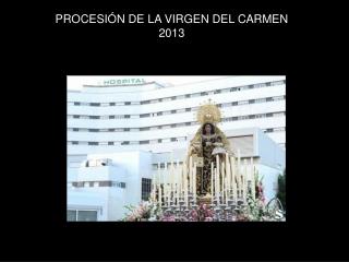 PROCESIÓN DE LA VIRGEN DEL CARMEN 2013