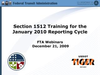 Section 1512 Training for the January 2010 Reporting Cycle FTA Webinars December 21, 2009