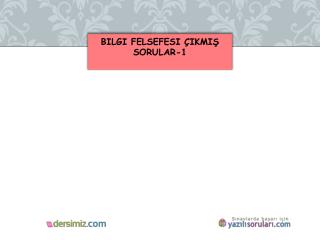 Bilgi felsefesi çikmiş sorular-1