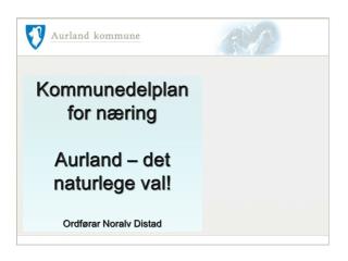 Kommunedelplan for næring Aurland – det naturlege val! Ordførar Noralv Distad