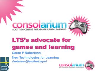 LTS’s advocate for games and learning