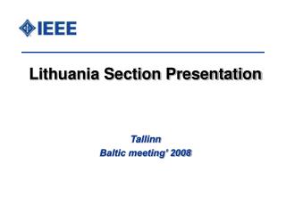 Lithuania Section Presentation Tallinn Baltic meeting’ 2008