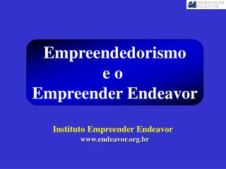 Empreendedorismo e o Empreender Endeavor