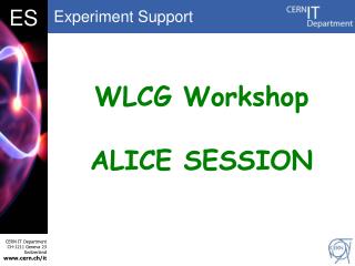 WLCG Workshop ALICE SESSION