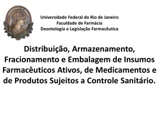 Universidade Federal do Rio de Janeiro Faculdade de Farmácia Deontologia e Legislação Farmacêutica