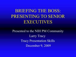 BRIEFING THE BOSS: PRESENTING TO SENIOR EXECUTIVES