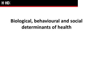 Biological, behavioural and social determinants of health