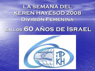 LA SEMANA DEL KEREN HAYESOD 2008 División Femenina