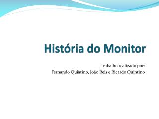 História do Monitor