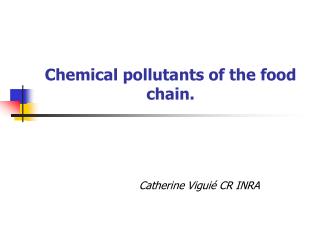 Chemical pollutants of the food chain.