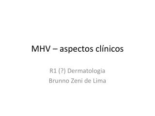 MHV – aspectos clínicos